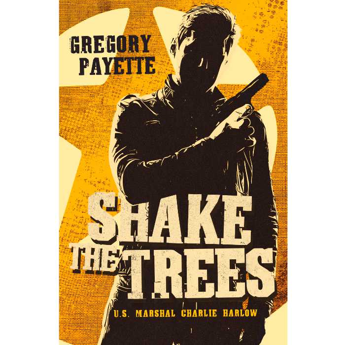 Shake the Trees - U.S. Marshal Charlie Harlow #1 (Ebook)