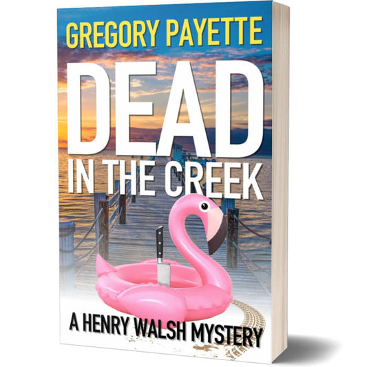 Dead in the Creek - Henry Walsh Mysteries #6  (Paperback)